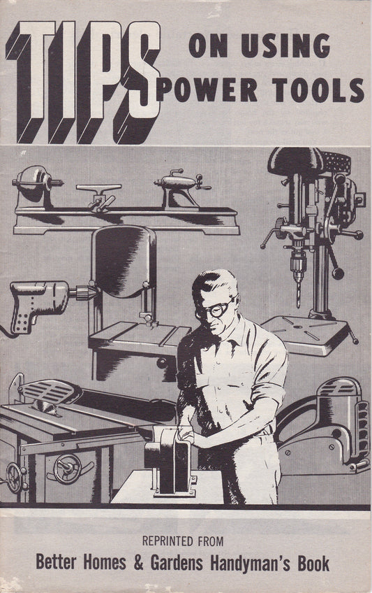Vintage "Tips on Using Power Tools" – Reprinted from Better Homes & Gardens Handyman’s Book, 1950s